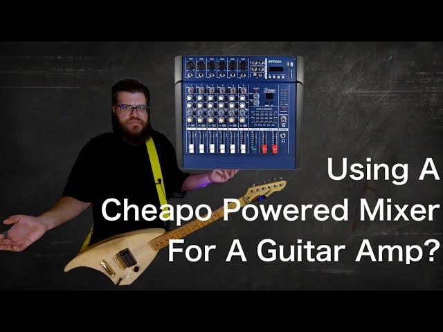 Using A Cheapo PA Powered Mixer For A Guitar Amp?