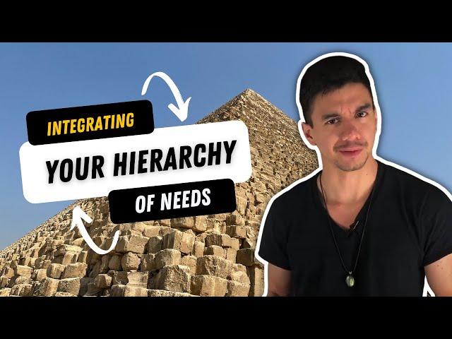 Integrating Your Hierarchy of Needs