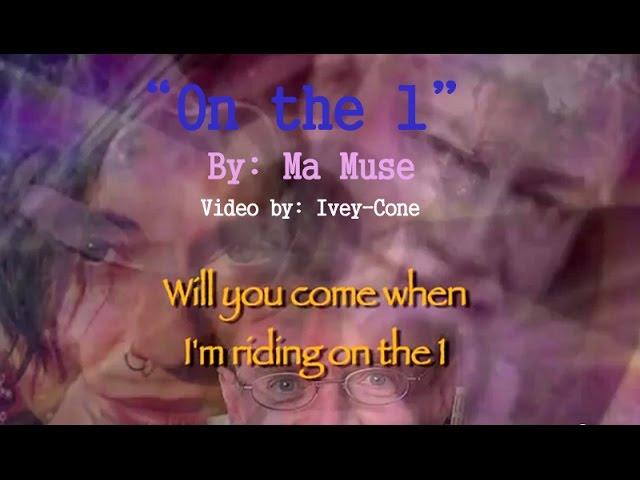 SONG & TRIBUTE: "On the 1 - by Ma Muse"