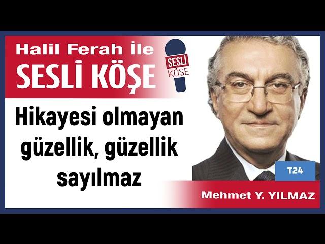 Mehmet Y  Yılmaz: 'Hikayesi olmayan güzellik, güzellik sayılmaz' 29/09/24 Halil Ferah ile Sesli Köşe