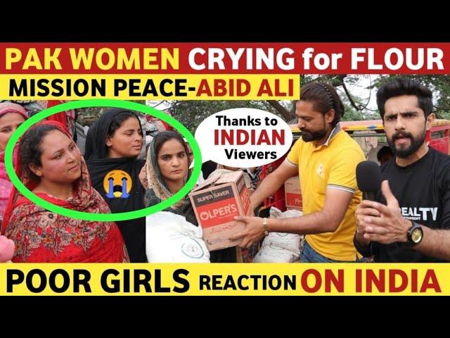 FLOUR CRISIS IN PAKISTAN | PAK WOMEN CRYING FOR FOOD | ABID ALI  STARTED MISSION PEACE WITH REAL TV