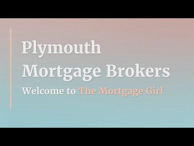 Plymouth Mortgage Brokers - The Mortgage Girl
