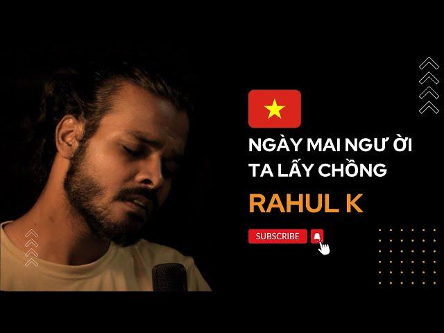 NGÀY MAI NGƯỜI TA LẤY CHỒNG | COVER BY RAHUL KUMAR | Ngày Hôm Ấy Em Đi Trong Mưa