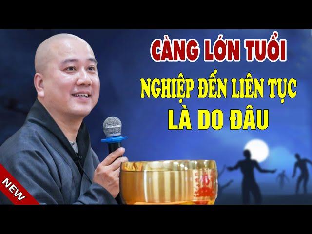 Người Tuổi Càng Lớn Nghiệp Đến Liên Tục Là Do Đâu - Pháp Thoại Thầy Thích Pháp Hòa