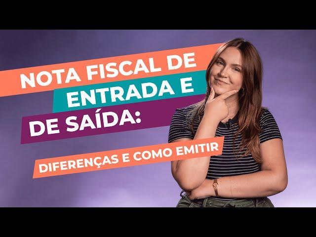 Nota fiscal de entrada e de saída: diferenças e como emitir