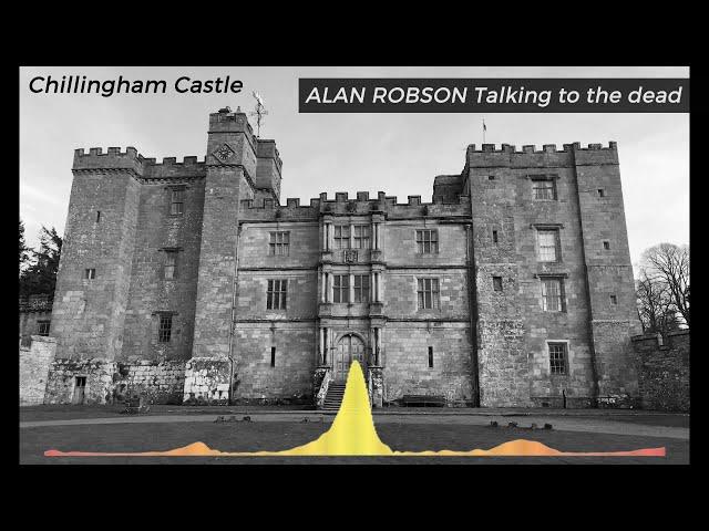 Ghost Hunt with Alan Robson - Talking to the dead at Chillingham Castle