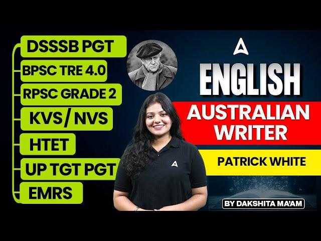 English Literature For All TGT PGT Exams | Australian Literature - Patrick White by Dakshita Ma'am