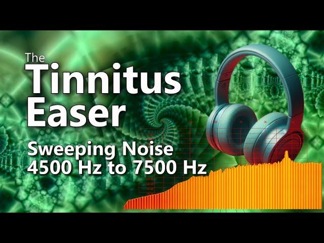 Tinnitus Easer 4500 Hz to 7500 Hz Frequency Sweeping Boosted Noise