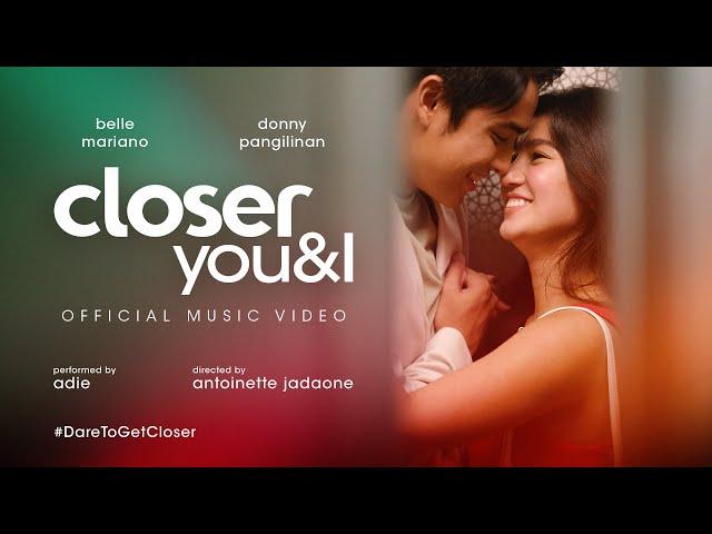 Closeup presents: Closer You & I performed by Adie featuring DonBelle #DareToGetCloser