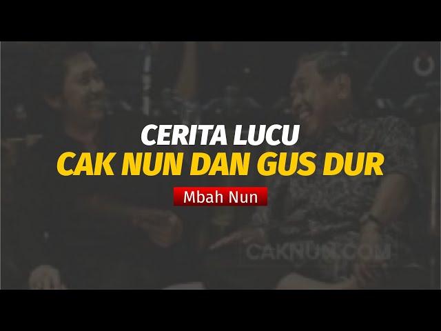 CERITA LUCU CAK NUN DAN GUS DUR (MBAH NUN)