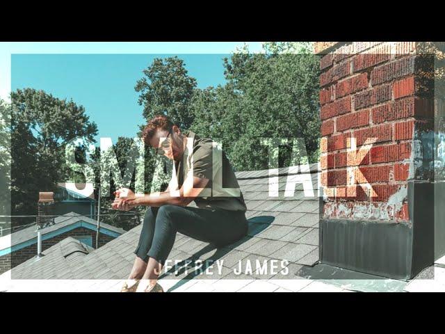 Jeffrey James - Small Talk - Official Audio