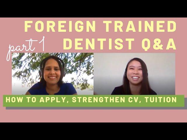 Foreign/International Trained Dentist Part 1: How to Apply, Strengthen CV, Pay for Tuition