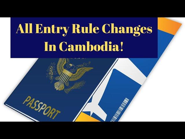 All Entry Changes In Cambodia!