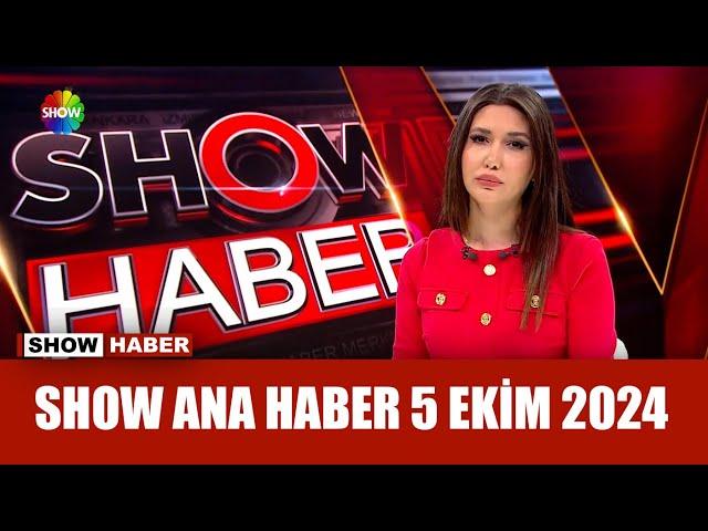 Show Ana Haber 5 Ekim 2024