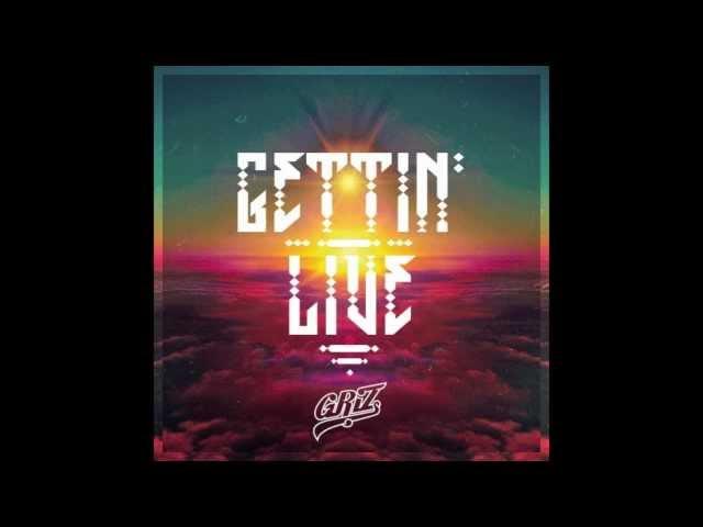 GRiZ - Gettin' Live