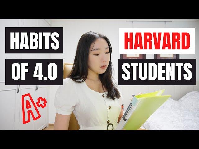 Habits of 4.0 Harvard Students | How I Got Straight A's | Study Tips