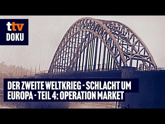 Der Zweite Weltkrieg - Schlacht um Europa - Folge 4: Operation Market Garden (KRIEGSDOKU, WW2)