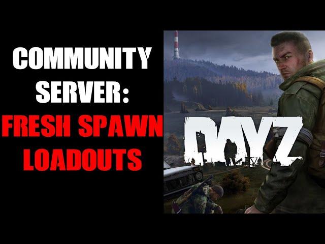 DayZ Community Server: How To Edit Fresh Spawn Starting Loadouts For Better Equipment & Weapons