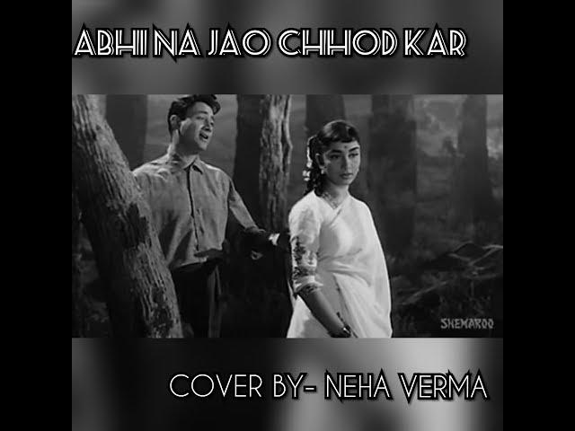 Abhi na jao chhod kar |Female Version| Movie- Hum Dono|