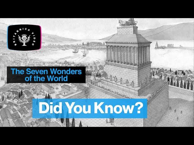 Did You Know: The Seven Wonders of the World | Encyclopaedia Britannica