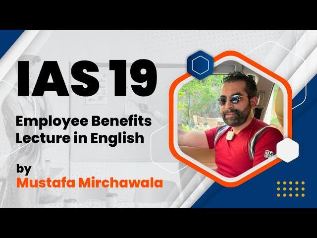 IAS 19 Employee Benefits Lecture | For ACCA, ICAEW, ICAP Students |In  English | Mustafa Mirchawala