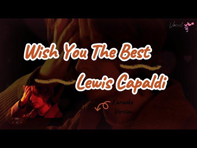 Wish You The Best - Lewis Capaldi (4k karaoke) 60fps @vocalvibe