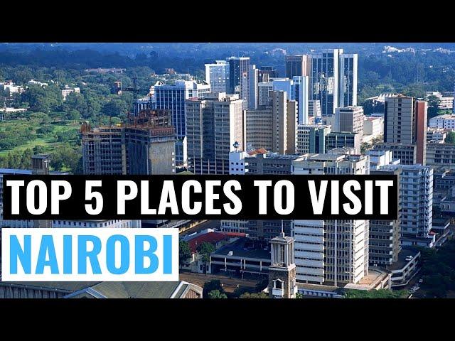 Top 5 Places To Visit In Nairobi | Kenya