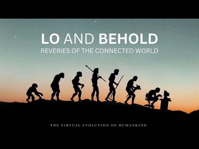 3/6 Lo & Behold: Reveries of the Connected World (Werner Herzog)
