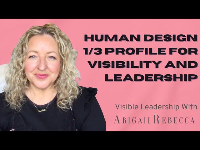 The Human Design 1/3 Profile for Visibility And Leadership