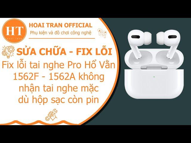 Hướng dẫn fix lỗi tai nghe pro hổ vằn 1562F và 1562A không nhận tai nghe mặc dù hộp sạc còn pin