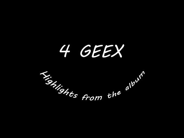 "4 Geex" Album's Highlights