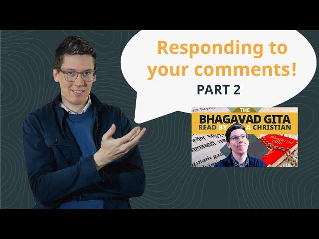 My Response - Comments on my video of the Bhagavad Gita (Part 2)