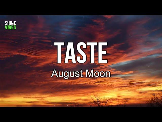 August Moon - Taste (Lyrics) | That’s right, Need more hours in the day