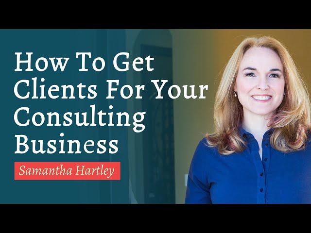 How to Get Clients for Your Consulting Business