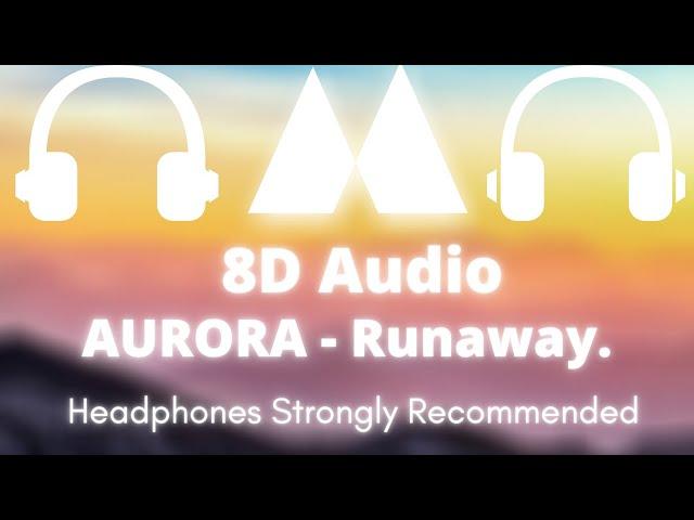 AURORA - Runaway (8D)