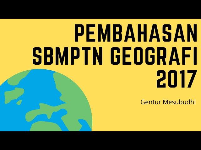 Pembahasan SBMPTN Geografi 2017