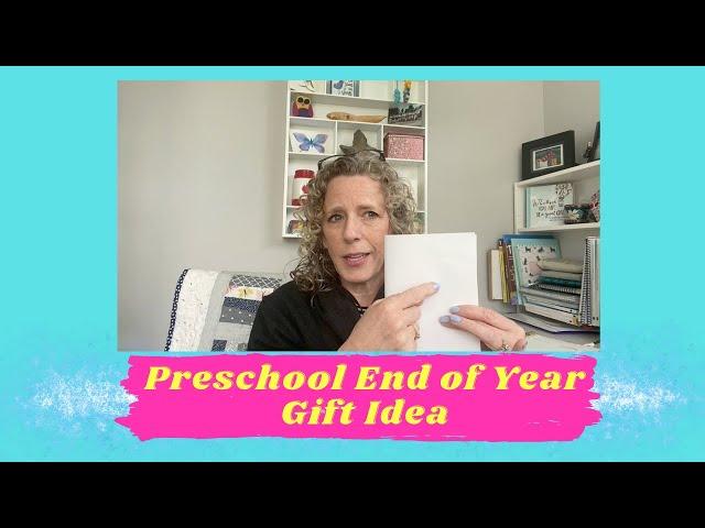 Preschool End of Year Gift Idea