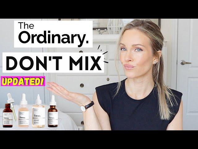 THE ORDINARY PRODUCTS YOU SHOULD NOT MIX | UPDATED!