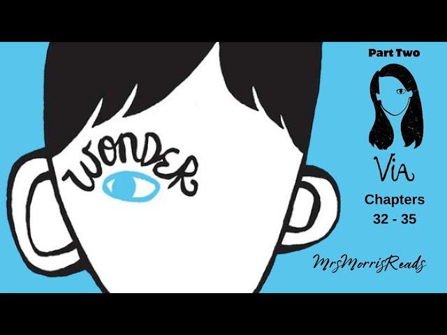 WONDER Part 2   Via  Chapters 32 - 35  Read Aloud