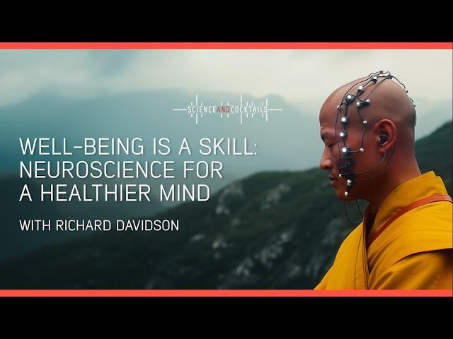 Well being is a skill: neuroscience for a healthier mind with Richard Davidson