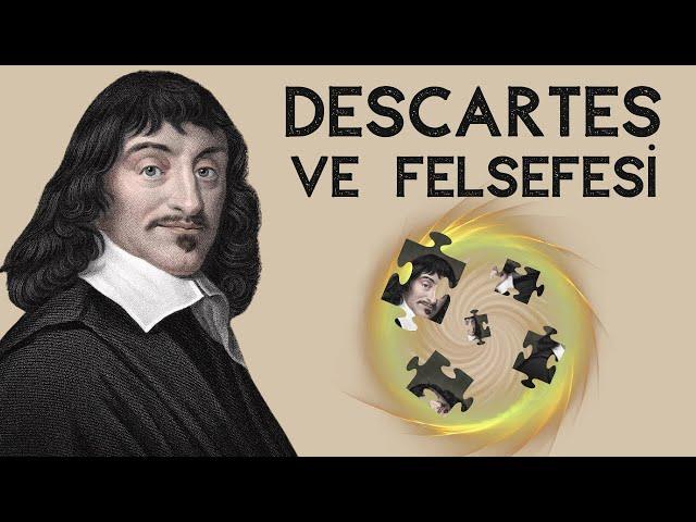 İnsan Kendi Varlığından Nasıl Emin Olabilir? - Descartes ve Felsefesi