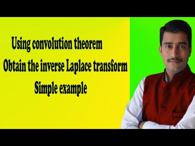 Using convolution theorem obtain the inverse Laplace transform simple example