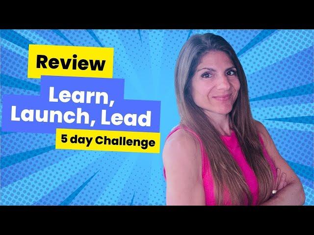 5-Day Learn Launch Lead Challenge Review by Legendary Marketer - Watch Before you Buy!