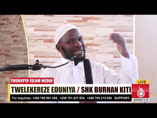 TWEREKEREZE EDDUNIYA  | SHK MUHSIN BURHAN KITI