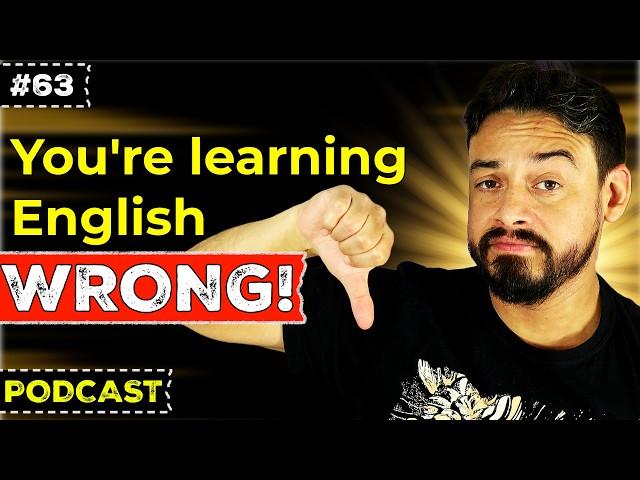 You're Probably Learning English WRONG (Here's how to fix that)