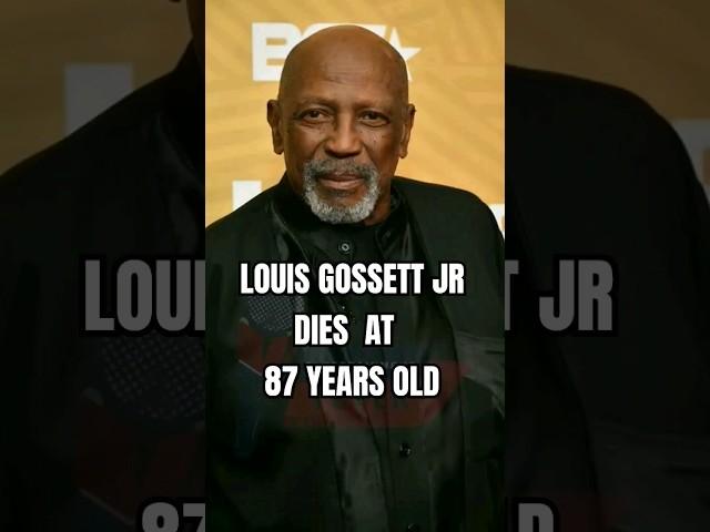 LOUIS GOSSETT JR DIES  AT  87 YEARS OLD