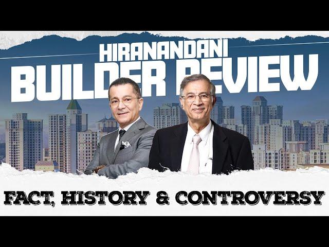 Hiranandani Group Review | Facts, History, and Controversies | Housiey Builder Series