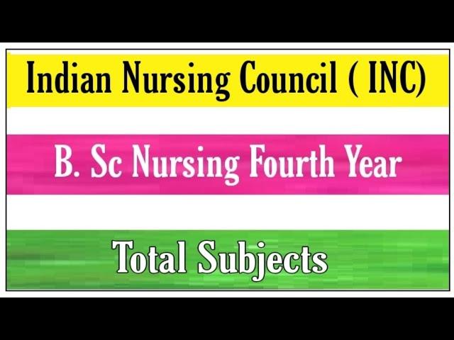 B.Sc Nursing Fourth / Final Year Subjects.