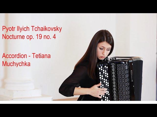 Pyotr Ilyich Tchaikovsky - Nocturne op. 19 no. 4 (Tetiana Muchychka - Accordion)