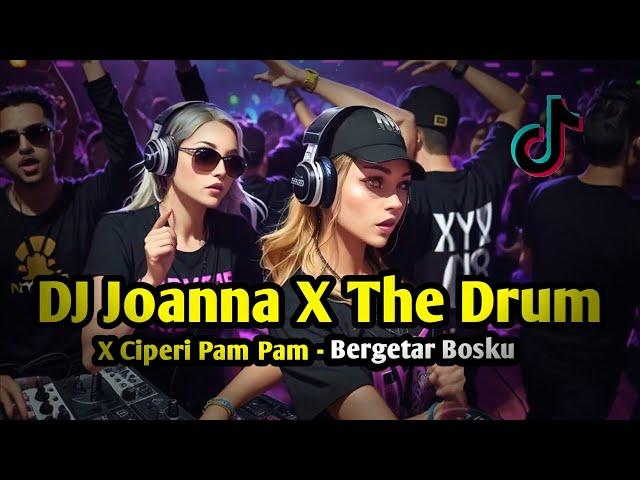 DJ JOANNA X THE DRUM X CIPERI PAM PAM  CAMPURAN JEDAG JEDUG FULL BASS VIRAL TIKTOK